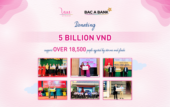 For Vietnamese Stature Foundation and BAC A BANK donated 5 billion VND to support over 18,500 people affected by storms and floods